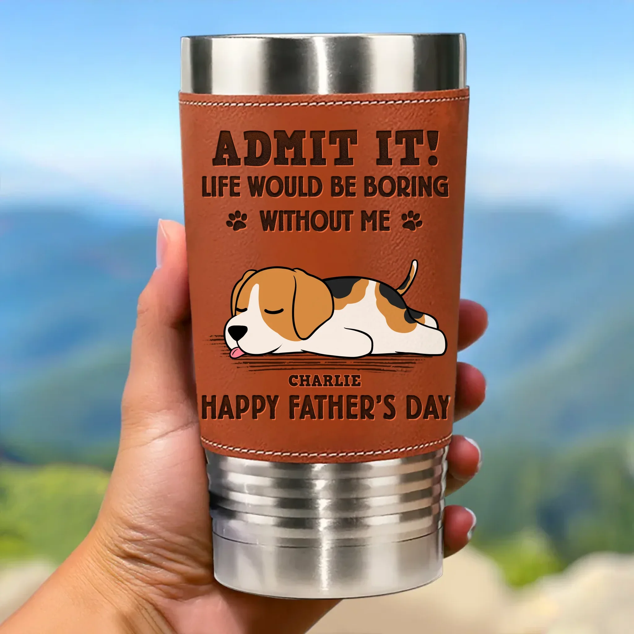 I Make Your Day, Admit It - Dog Personalized Custom Printed Leather Tumbler - Father's Day, Gift For Pet Owners, Pet Lovers - Robaser