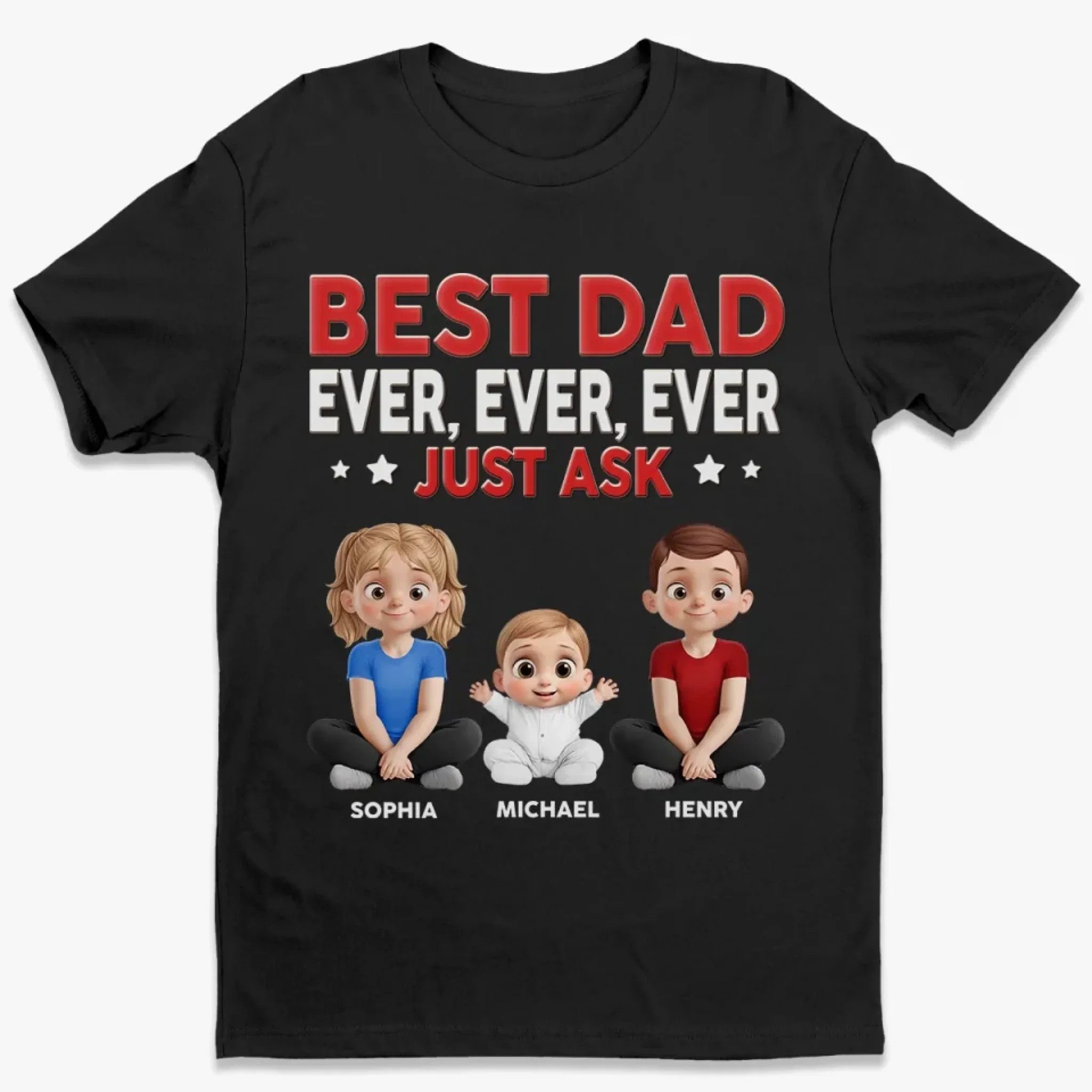 Best Dad Ever Just Ask - Family Personalized Custom Unisex T-shirt, Premium T-shirt, Hoodie - Father's Day, Gift For Dad, Grandpa - Robaser