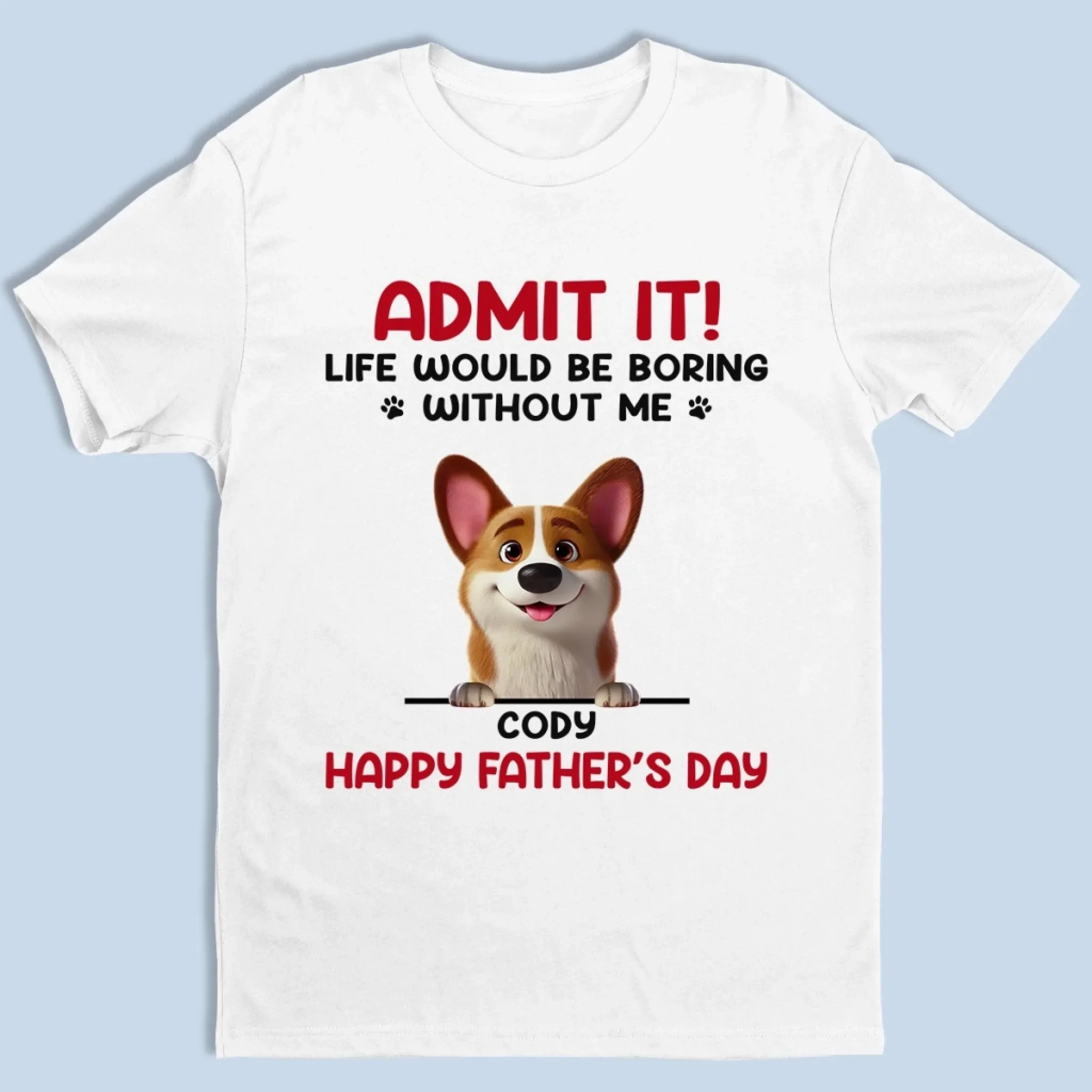 Your Life  s Way More Fun With Me In It - Dog Personalized Custom Unisex T-shirt, Premium T-shirt, Hoodie - Father's Day,  Gift For Dad, Pet Owners, Pet Lovers - Robaser
