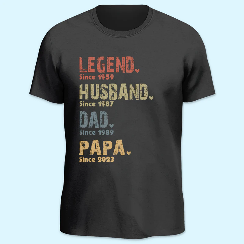Custom Unisex T-shirt, Hoodie, Sweatshirt - Personalized Father's Day Birthday Gifts For Dad, Grandpa - Legend, Husband, Dad And Papa Since - Robaser