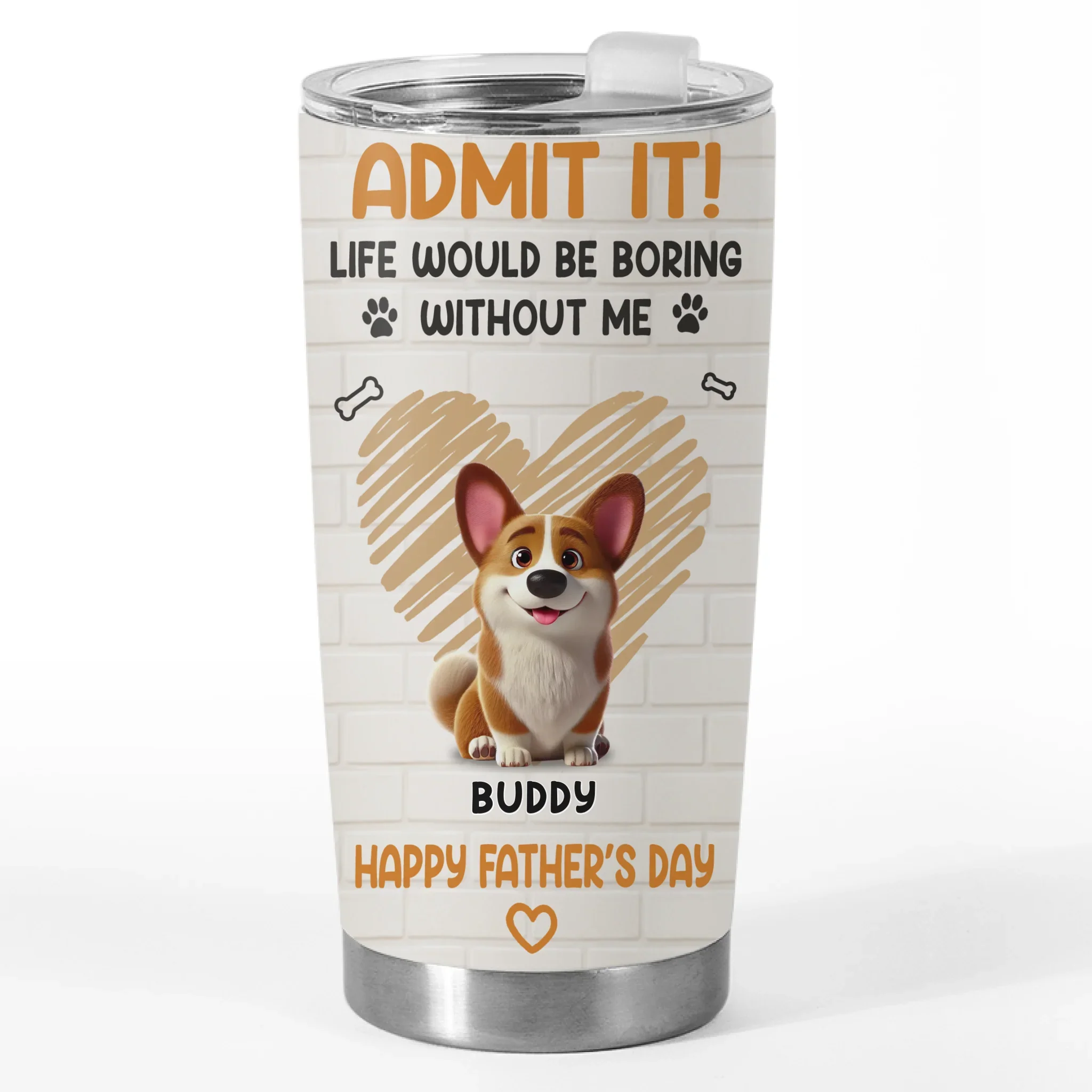 Admit It, Life Would Be Boring Without Us - Dog Personalized Custom Tumbler - Father's Day,  Gift For Dad, Pet Owners, Pet Lovers - Robaser